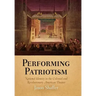 Performing Patriotism: National Identity in the Colonial and Revolutionary American Theater