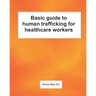 Basic guide to human trafficking for healthcare workers