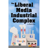 The Liberal Media Industrial Complex