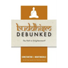 Buddhism Debunked: The Path to Enlightenment?