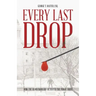 Every Last Drop: How the Blood Industry Betrayed the Public Trust