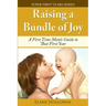Raising a Bundle of Joy: A First Time Mom's Guide to That First Year