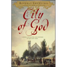 City of God: A Novel of Passion and Wonder in Old New York