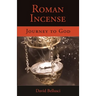 Roman Incense: Journey to God