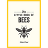 The Little Book of Bees: A Pocket Guide to the Wonderful World of Bees