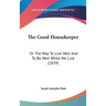 The Good Housekeeper: Or The Way To Live Well And To Be Well While We Live (1839)