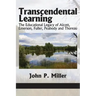 Transcendental Learning: The Educational Legacy of Alcott, Emerson, Fuller, Peabody and Thoreau