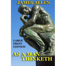 As a Man Thinketh - Large Print Edition