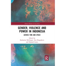 Gender, Violence and Power in Indonesia: Across Time and Space