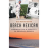 Beach Mexican: Assimilation & Identity in Redondo Beach