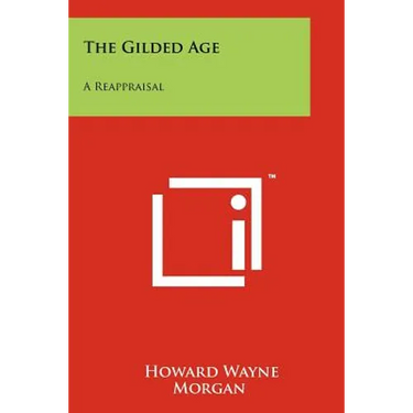 The Gilded Age: A Reappraisal