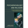 Psychopathology and Religion: Structural Convergences between Mental Disorders and Religion