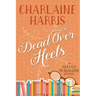 Dead Over Heels: An Aurora Teagarden Mystery