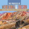 The Process of Weathering & Erosion Introduction to Physical Geology Grade 3 Children's Earth Sciences Books