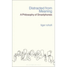 Distracted from Meaning: A Philosophy of Smartphones
