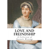 Love and Friendship: And Other Early Works