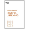 Mindful Listening (HBR Emotional Intelligence Series)