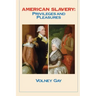 American Slavery: Privileges and Pleasures