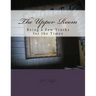 The Upper Room: Being a Few Truths for the Times