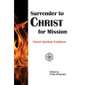 Surrender to Christ for Mission: French Spiritual Traditions