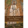 Paul the Ancient Letter Writer: An Introduction to Epistolary Analysis