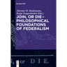Join, or Die - Philosophical Foundations of Federalism