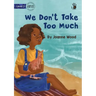 We Don't Take Too Much - Our Yarning