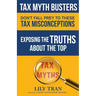 Tax Myth Busters Don't Fall Prey to These Tax Misconceptions: Exposing the Truths about the Top Tax Myths