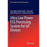 Ultra Low Power ECG Processing System for Iot Devices