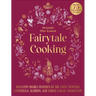 Fairytale Cooking: Delicious Dishes Inspired by the Little Mermaid, Cinderella, Aladdin, and Other Classic Characters