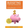 Budgeting for Beginners: Become a Master Planner and Manager of Your Personal Finances (Easy Ways You Can Learn How to Budget Your Money)