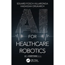AI for Healthcare Robotics