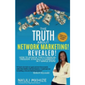 The Truth About Network Marketing Revealed: How to Achieve Time and Financial Freedom, Ethically and Honestly in 7 Simple Steps