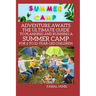 Adventure Awaits: The Ultimate Guide to Planning and Running a Summer Camp for 6 to 12-Year-Old Children