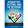 Intermittent Fasting And The Ketogenic Diet: Shred Fat On The Ultimate Weight Loss Body Transformation Guide For Men And Women (Keto Diet, Healthy Liv