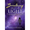 Breathing Into the Light: One Woman's Journey Embracing the Sacredness of All Life