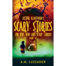 Arthur Blackwood's Scary Stories for Kids who Like Scary Stories: Book 3