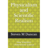 Physicalism and Scientific Realism: How Scientism Undermines Science