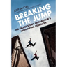 Breaking the Jump: The Secret Story of Parkour's High-Flying Rebellion