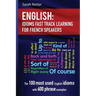 English: Idioms Fast Track Learning for French Speakers: The 100 most used English idioms with 600 phrase examples