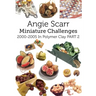 Angie Scarr Miniature Challenges: 2000-2005 In Polymer Clay Part 2