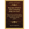 Biography Of Robert Finley, Of Basking Ridge, New Jersey: With An Account Of His Agency As The Author Of The American Colonization Society (1857)