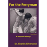 For the Ferryman: A Personal History