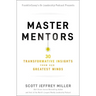 Master Mentors: 30 Transformative Insights from Our Greatest Minds