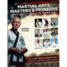 Martial Arts Masters & Pioneers: Who's Really Who in the Martial Arts