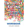 Intuitive Eating for Chronic Dieters: The Workbook: A Hands-On Guide to Practicing Mindful Eating, Building Body Trust, and Making Peace with Food
