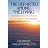 The Departed Among the Living: An Investigative Study of Afterlife Encounters