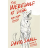 The Werewolf at Dusk: And Other Stories