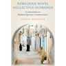 Rebellious Wives, Neglectful Husbands: Controversies in Modern Qur'anic Commentaries