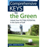 Comprehensive Keys to the Green: Unlock Your Putting Potential in the Game of Golf